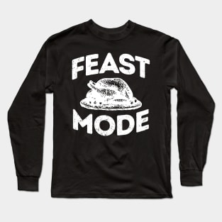 'Feast Mode ' Great Feast Mode Thanksgiving Long Sleeve T-Shirt